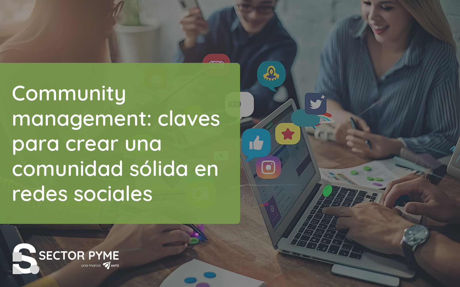 Community management: claves para crear una comunidad sólida en redes sociales