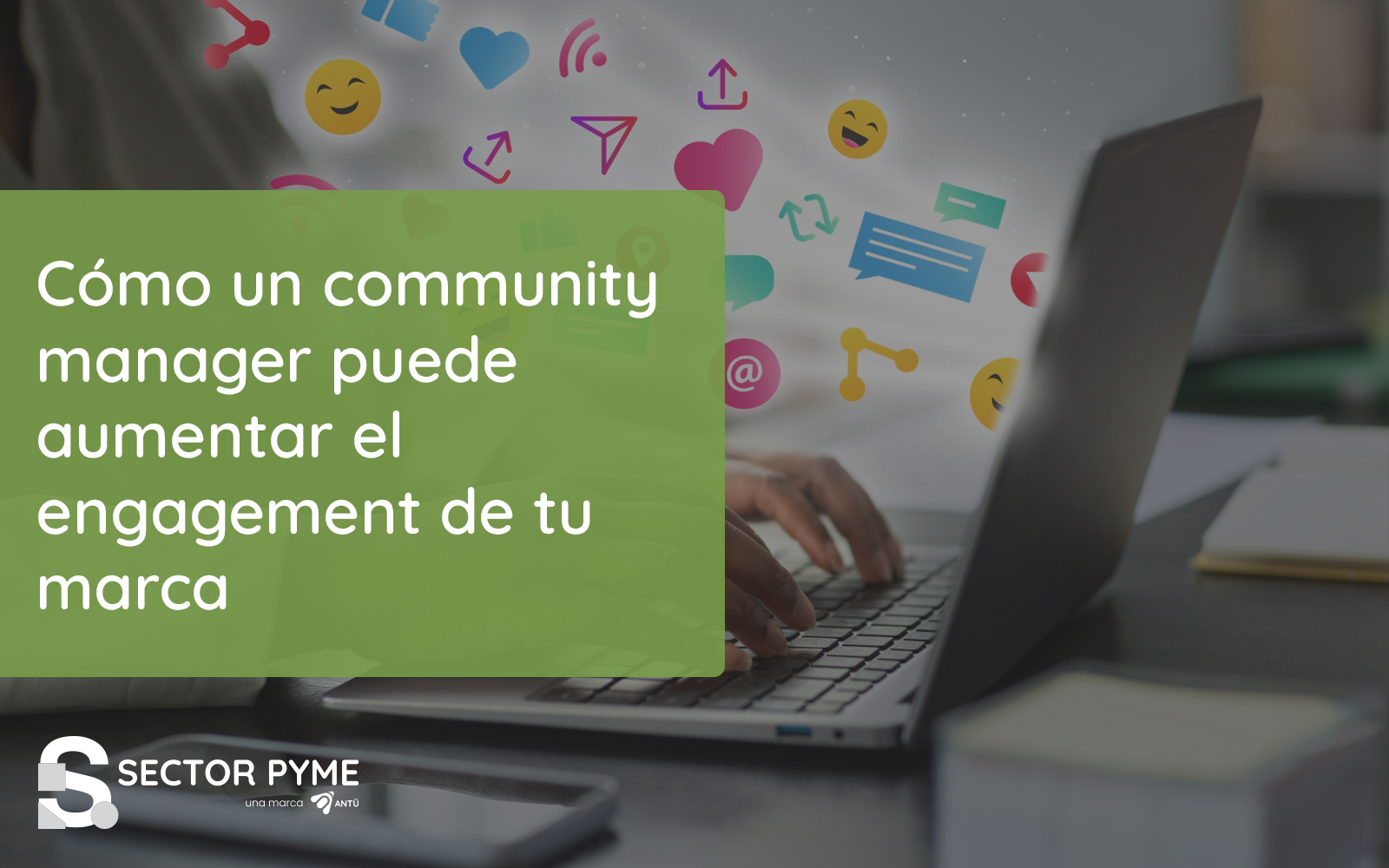 Cómo un community manager puede aumentar el engagement de tu marca